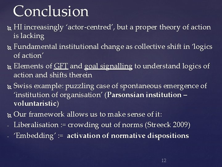 Conclusion HI increasingly ‘actor-centred’, but a proper theory of action is lacking Fundamental institutional