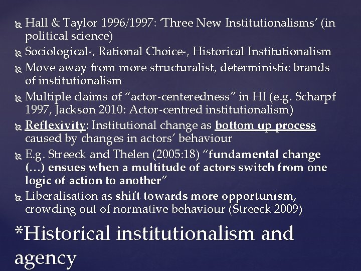 Hall & Taylor 1996/1997: ‘Three New Institutionalisms’ (in political science) Sociological-, Rational Choice-, Historical