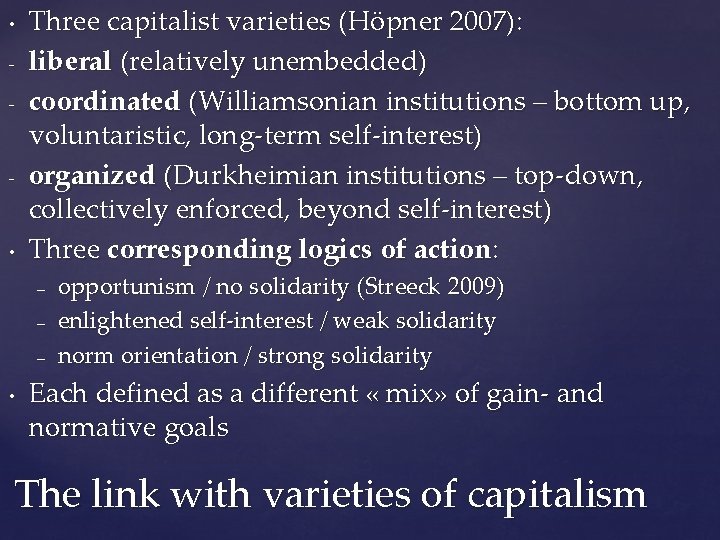  • - - • Three capitalist varieties (Höpner 2007): liberal (relatively unembedded) coordinated