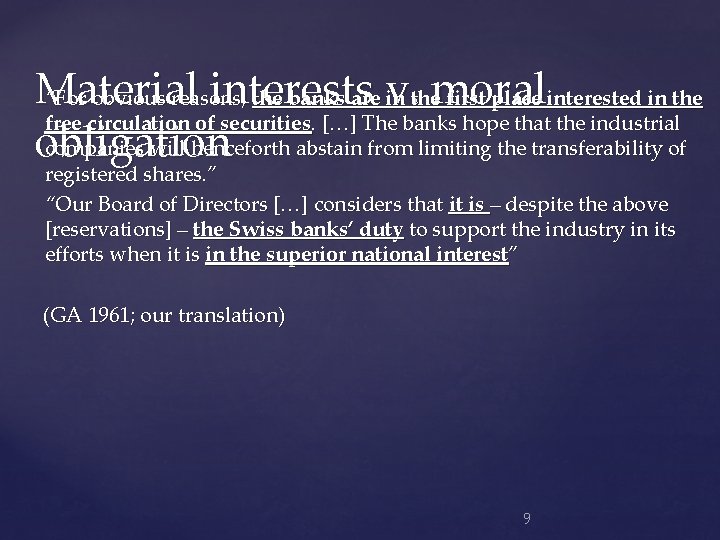 Material interests v. moral “For obvious reasons, the banks are in the first place