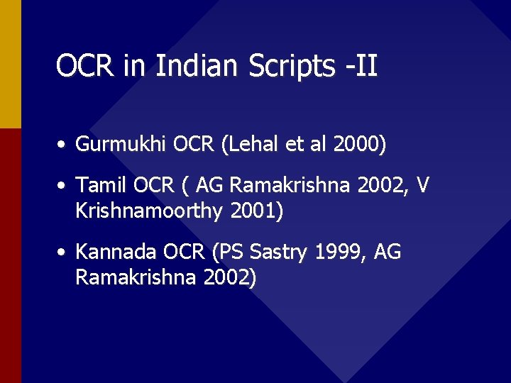 OCR in Indian Scripts -II • Gurmukhi OCR (Lehal et al 2000) • Tamil