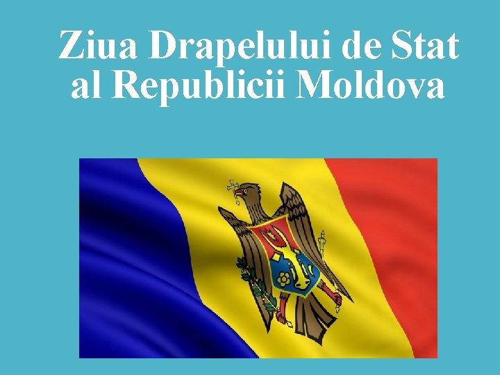 Ziua Drapelului de Stat al Republicii Moldova 