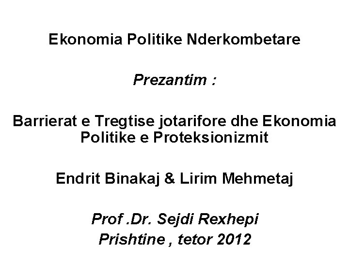 Ekonomia Politike Nderkombetare Prezantim : Barrierat e Tregtise jotarifore dhe Ekonomia Politike e Proteksionizmit