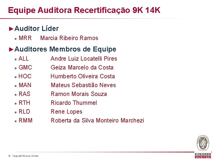 Equipe Auditora Recertificação 9 K 14 K ►Auditor Líder l MRR Marcia Ribeiro Ramos