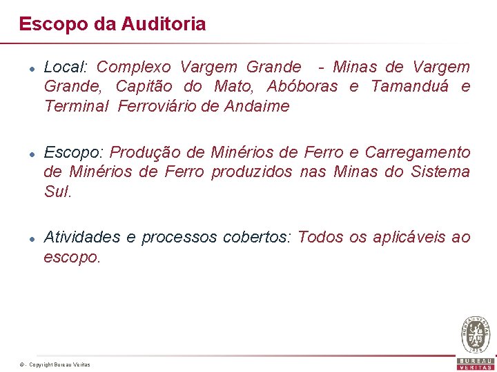 Escopo da Auditoria l l l Local: Complexo Vargem Grande - Minas de Vargem