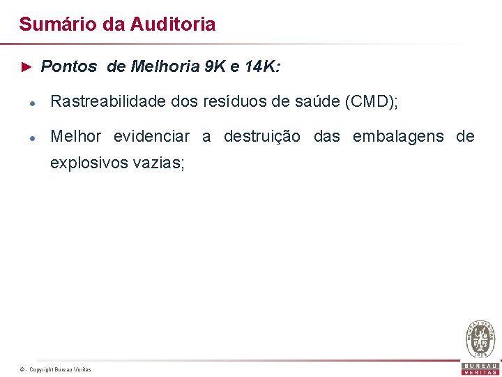 Sumário da Auditoria ► Pontos de Melhoria 9 K e 14 K: l Rastreabilidade