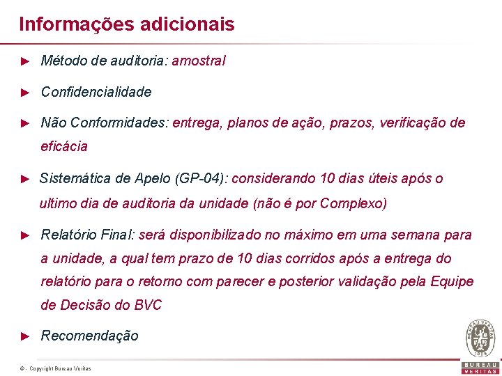 Informações adicionais ► Método de auditoria: amostral ► Confidencialidade ► Não Conformidades: entrega, planos