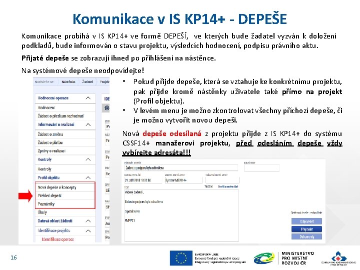 Komunikace v IS KP 14+ - DEPEŠE Komunikace probíhá v IS KP 14+ ve