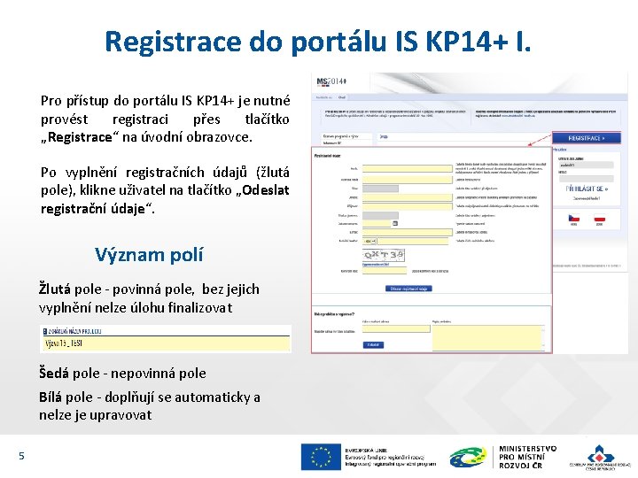 Registrace do portálu IS KP 14+ I. Pro přístup do portálu IS KP 14+