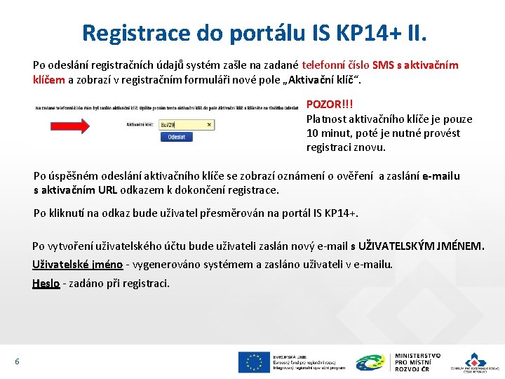 Registrace do portálu IS KP 14+ II. Po odeslání registračních údajů systém zašle na