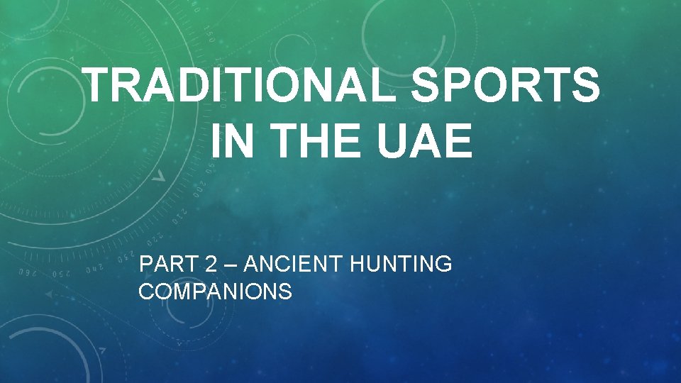 TRADITIONAL SPORTS IN THE UAE PART 2 – ANCIENT HUNTING COMPANIONS TRADITIONAL SPORTS IN THE UAE PART 2 – ANCIENT HUNTING COMPANIONS
