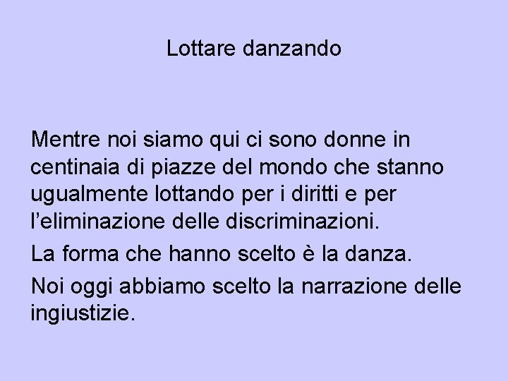 Lottare danzando Mentre noi siamo qui ci sono donne in centinaia di piazze del