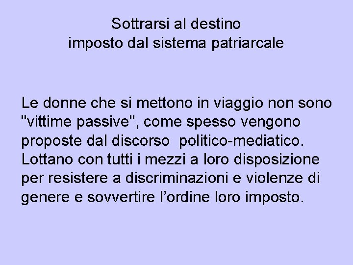 Sottrarsi al destino imposto dal sistema patriarcale Le donne che si mettono in viaggio