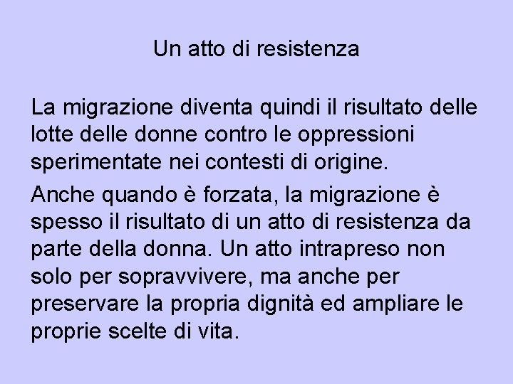 Un atto di resistenza La migrazione diventa quindi il risultato delle lotte delle donne