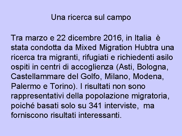Una ricerca sul campo Tra marzo e 22 dicembre 2016, in Italia è stata