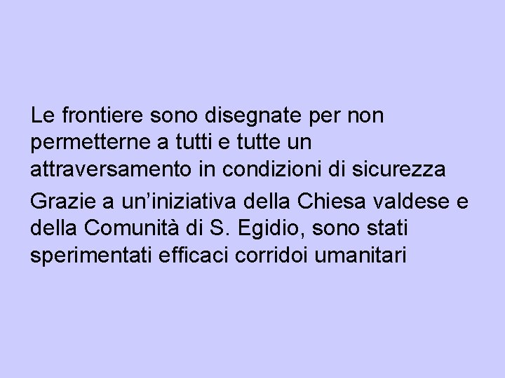 Le frontiere sono disegnate per non permetterne a tutti e tutte un attraversamento in