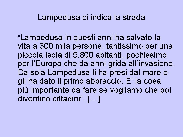 Lampedusa ci indica la strada “Lampedusa in questi anni ha salvato la vita a