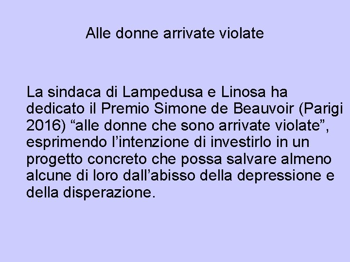 Alle donne arrivate violate La sindaca di Lampedusa e Linosa ha dedicato il Premio