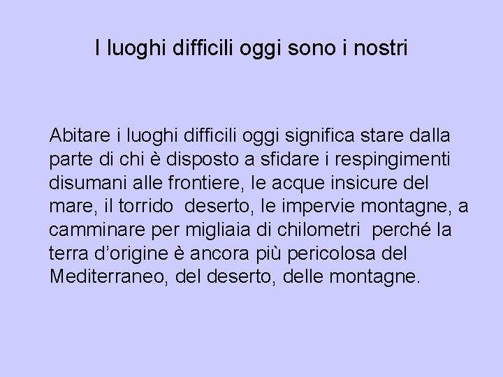 I luoghi difficili oggi sono i nostri Abitare i luoghi difficili oggi significa stare