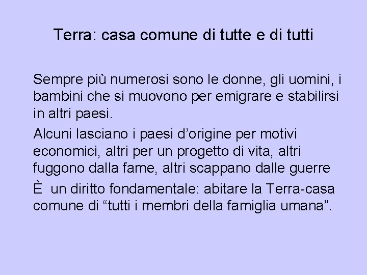 Terra: casa comune di tutte e di tutti Sempre più numerosi sono le donne,