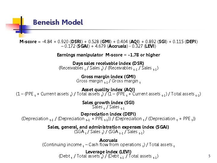 Beneish Model M-score = -4. 84 + 0. 920 (DSRI) + 0. 528 (GMI)