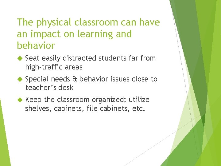 The physical classroom can have an impact on learning and behavior Seat easily distracted