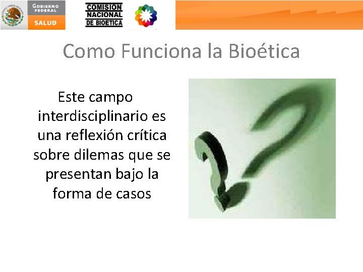 Como Funciona la Bioética Este campo interdisciplinario es una reflexión crítica sobre dilemas que