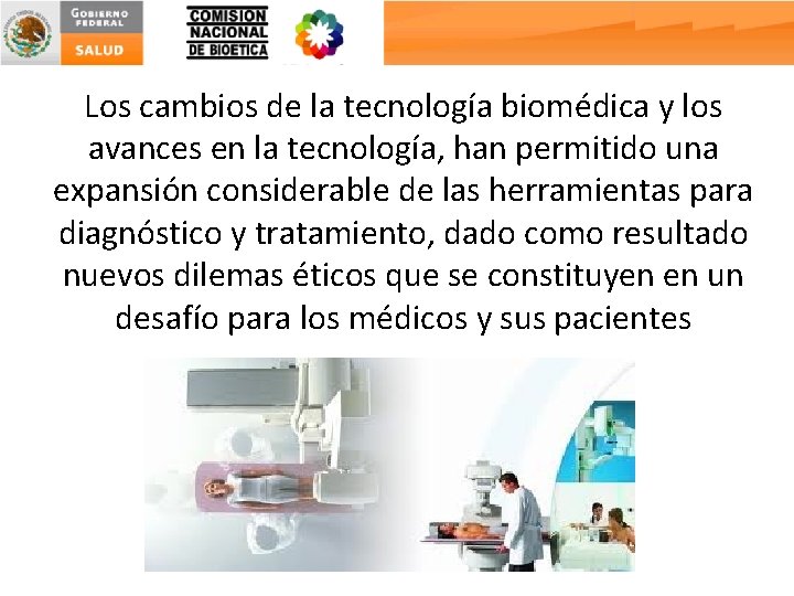 Los cambios de la tecnología biomédica y los avances en la tecnología, han permitido