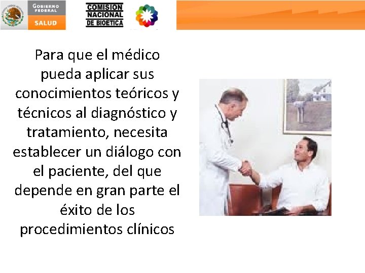 Para que el médico pueda aplicar sus conocimientos teóricos y técnicos al diagnóstico y