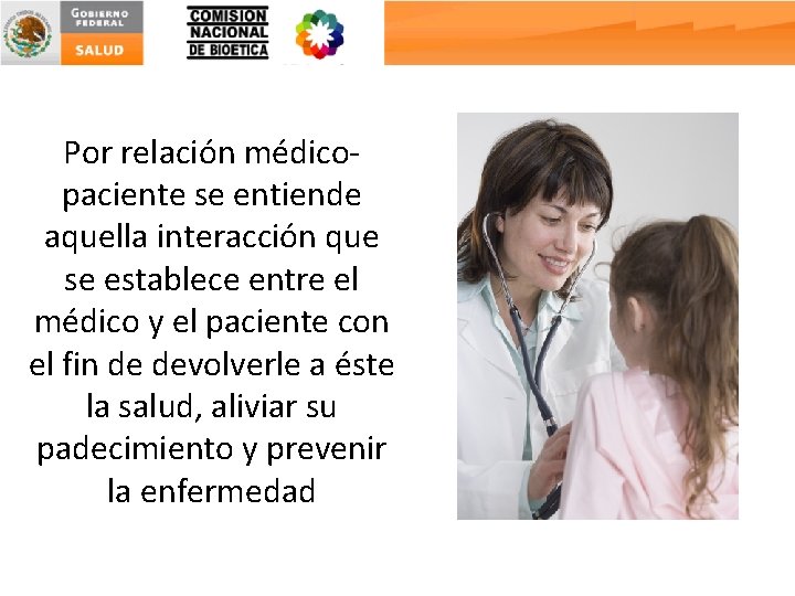 Por relación médicopaciente se entiende aquella interacción que se establece entre el médico y