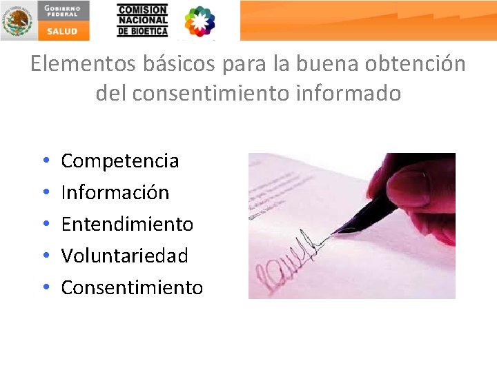 Elementos básicos para la buena obtención del consentimiento informado • • • Competencia Información