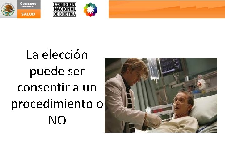 La elección puede ser consentir a un procedimiento o NO 