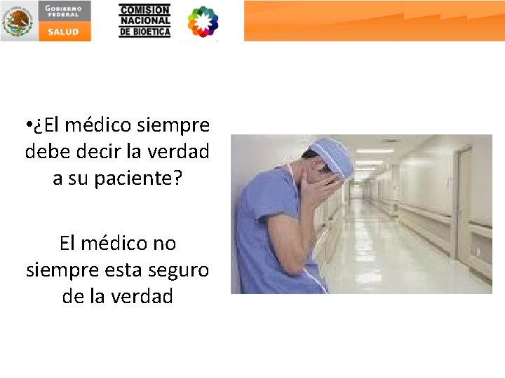  • ¿El médico siempre debe decir la verdad a su paciente? El médico