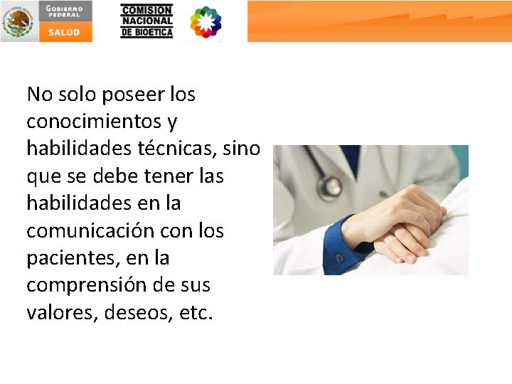 No solo poseer los conocimientos y habilidades técnicas, sino que se debe tener las