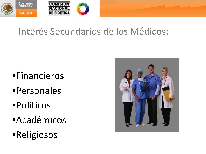 Interés Secundarios de los Médicos: • Financieros • Personales • Políticos • Académicos •