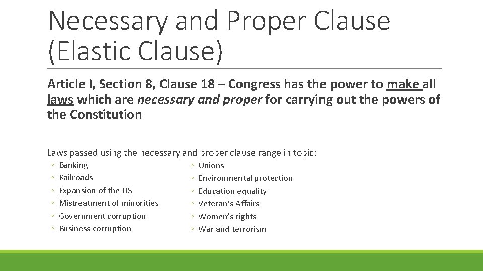 Necessary and Proper Clause (Elastic Clause) Article I, Section 8, Clause 18 – Congress
