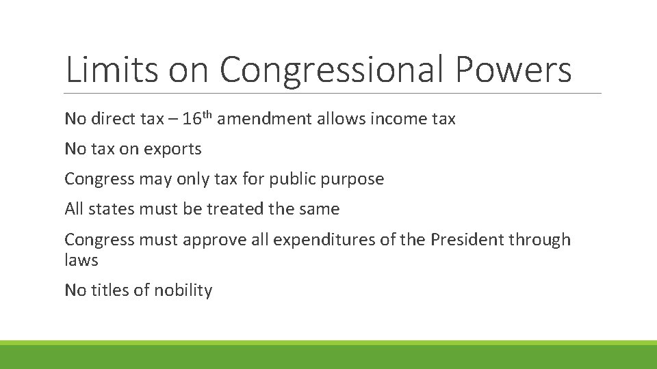 Limits on Congressional Powers No direct tax – 16 th amendment allows income tax