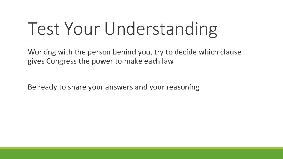 Test Your Understanding Working with the person behind you, try to decide which clause