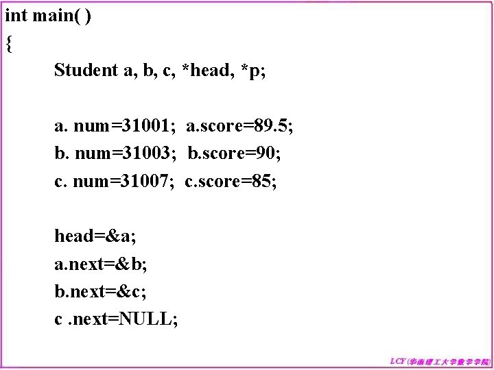 int main( ) { Student a, b, c, *head, *p; a. num=31001; a. score=89.
