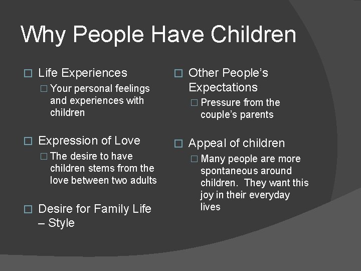 Why People Have Children � Life Experiences � � Your personal feelings and experiences Why People Have Children � Life Experiences � � Your personal feelings and experiences