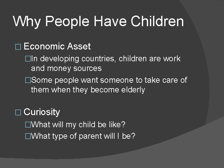 Why People Have Children � Economic Asset �In developing countries, children are work and Why People Have Children � Economic Asset �In developing countries, children are work and