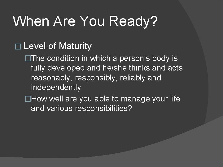 When Are You Ready? � Level of Maturity �The condition in which a person’s When Are You Ready? � Level of Maturity �The condition in which a person’s