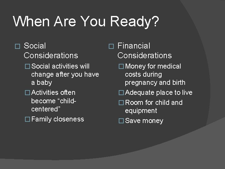 When Are You Ready? � Social Considerations � Financial Considerations � Social activities will When Are You Ready? � Social Considerations � Financial Considerations � Social activities will