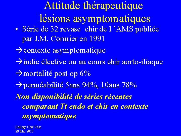 Attitude thérapeutique lésions asymptomatiques • Série de 32 revasc chir de l ’AMS publiée