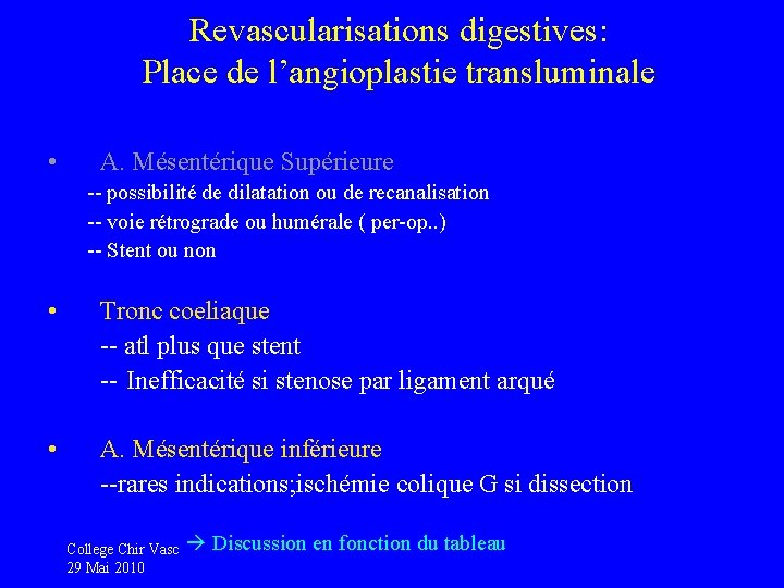 Revascularisations digestives: Place de l’angioplastie transluminale • A. Mésentérique Supérieure -- possibilité de dilatation
