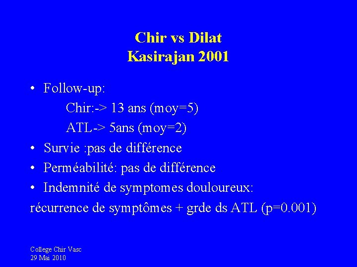 Chir vs Dilat Kasirajan 2001 • Follow-up: Chir: -> 13 ans (moy=5) ATL-> 5