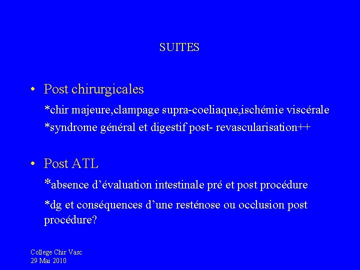 SUITES • Post chirurgicales *chir majeure, clampage supra-coeliaque, ischémie viscérale *syndrome général et digestif