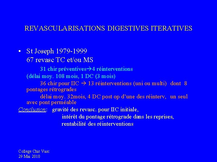 REVASCULARISATIONS DIGESTIVES ITERATIVES • St Joseph 1979 -1999 67 revasc TC et/ou MS 31