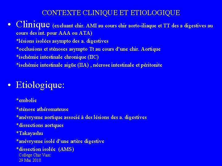 CONTEXTE CLINIQUE ET ETIOLOGIQUE • Clinique (excluant chir. AMI au cours chir aorto-iliaque et