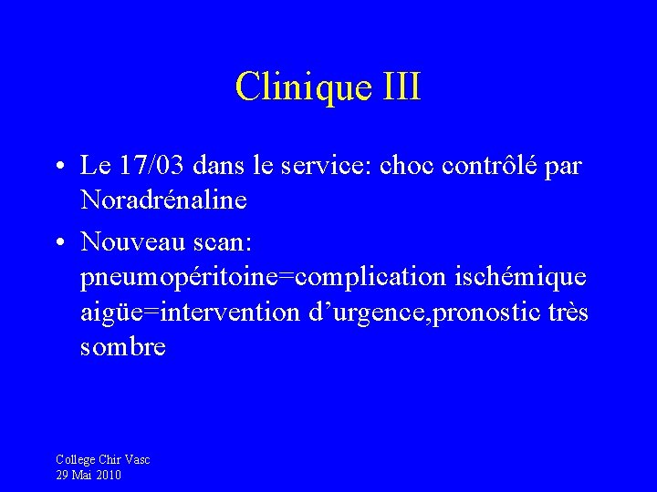 Clinique III • Le 17/03 dans le service: choc contrôlé par Noradrénaline • Nouveau